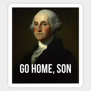 Go home, son - George Washington - inspired by Hamilton Musical Sticker